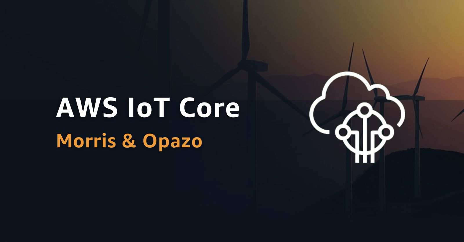 AWS IoT Core - Morris Opazo